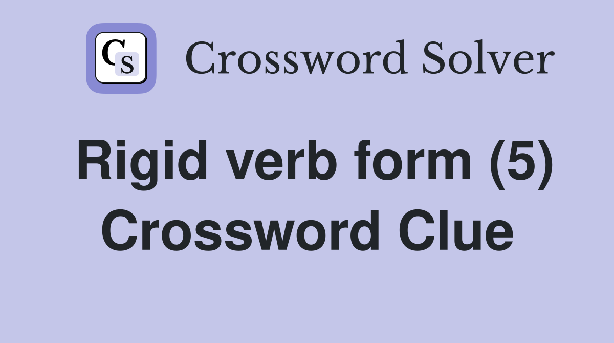 Rigid verb form (5) Crossword Clue