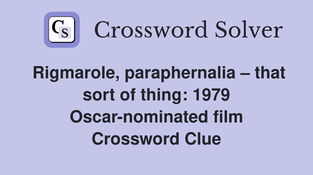 Rigmarole, paraphernalia – that sort of thing: 1979 Oscar-nominated film Crossword Clue