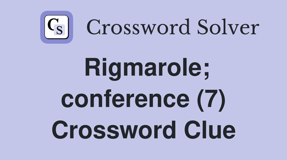 Rigmarole; conference (7) Crossword Clue