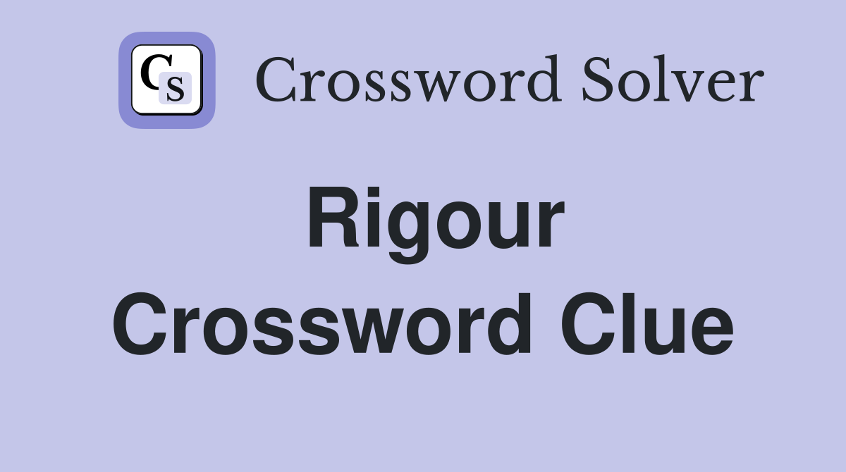 Rigour Crossword Clue