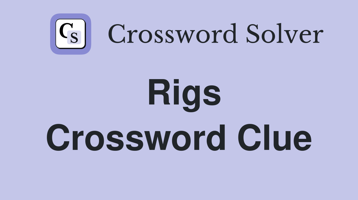 Rigs Crossword Clue