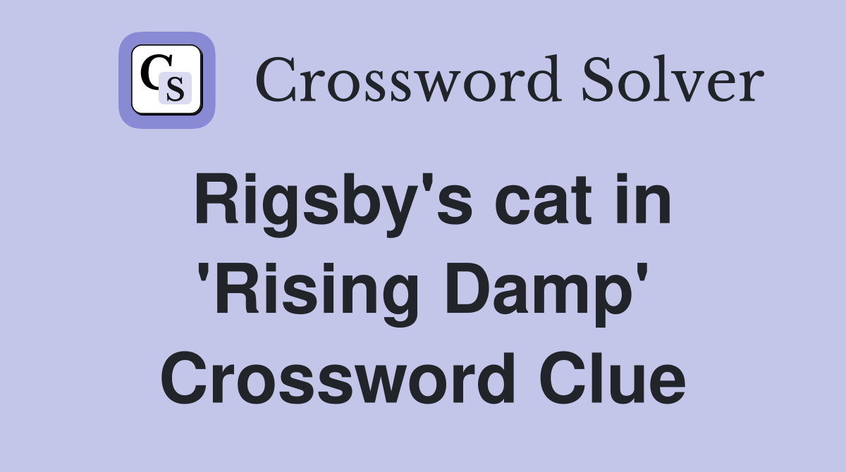Rigsby's cat in 'Rising Damp' Crossword Clue