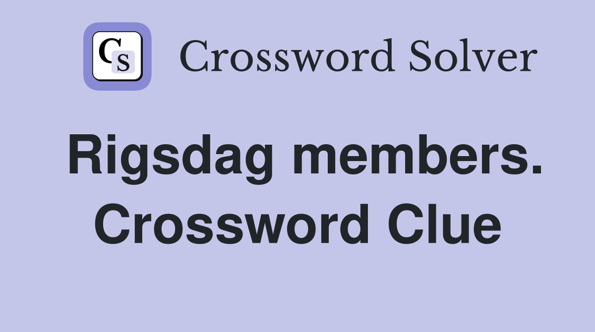 Rigsdag members. Crossword Clue