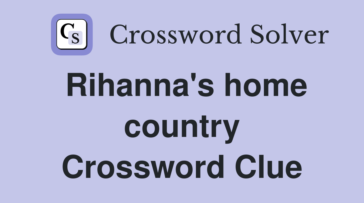 Rihanna's home country Crossword Clue