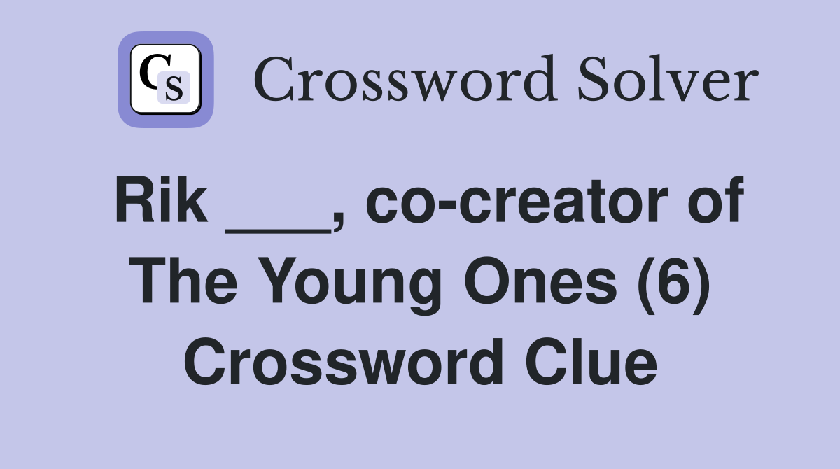 Rik ___, co-creator of The Young Ones (6) Crossword Clue
