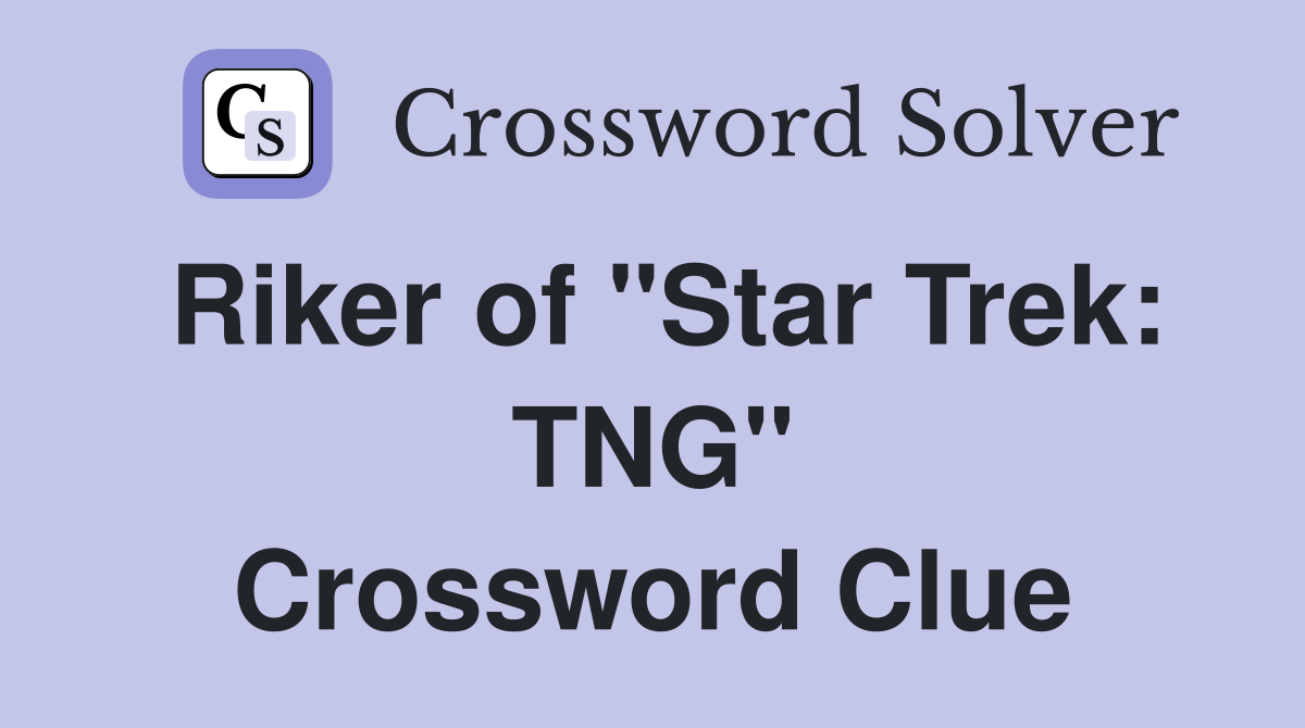 Riker of "Star Trek: TNG" Crossword Clue