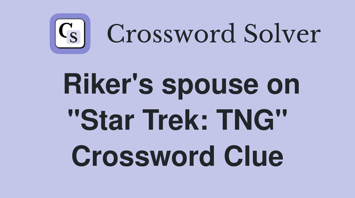 Riker's spouse on "Star Trek: TNG" Crossword Clue