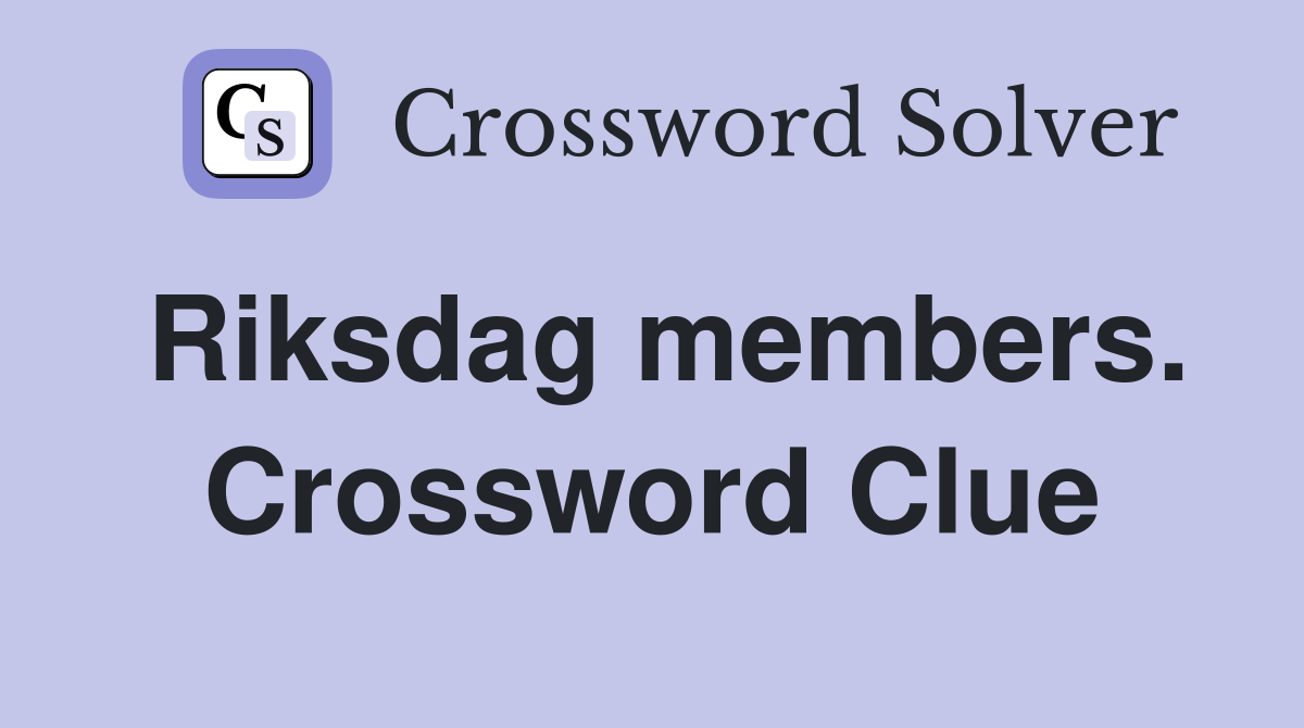 Riksdag members. Crossword Clue