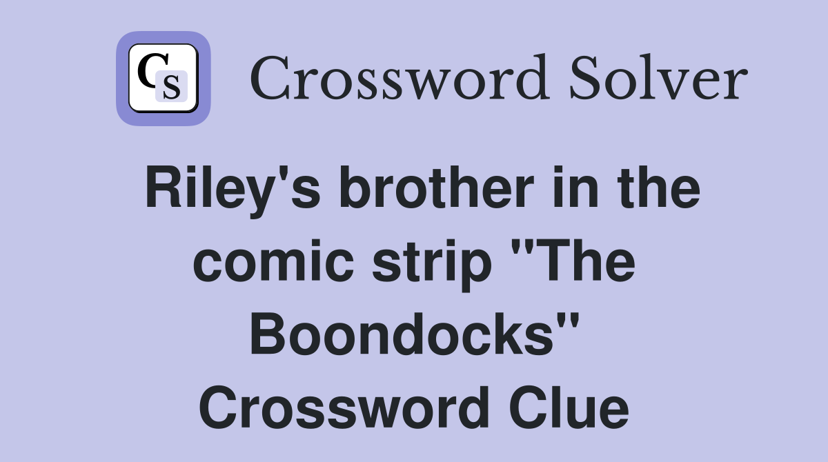 Riley's brother in the comic strip "The Boondocks" Crossword Clue
