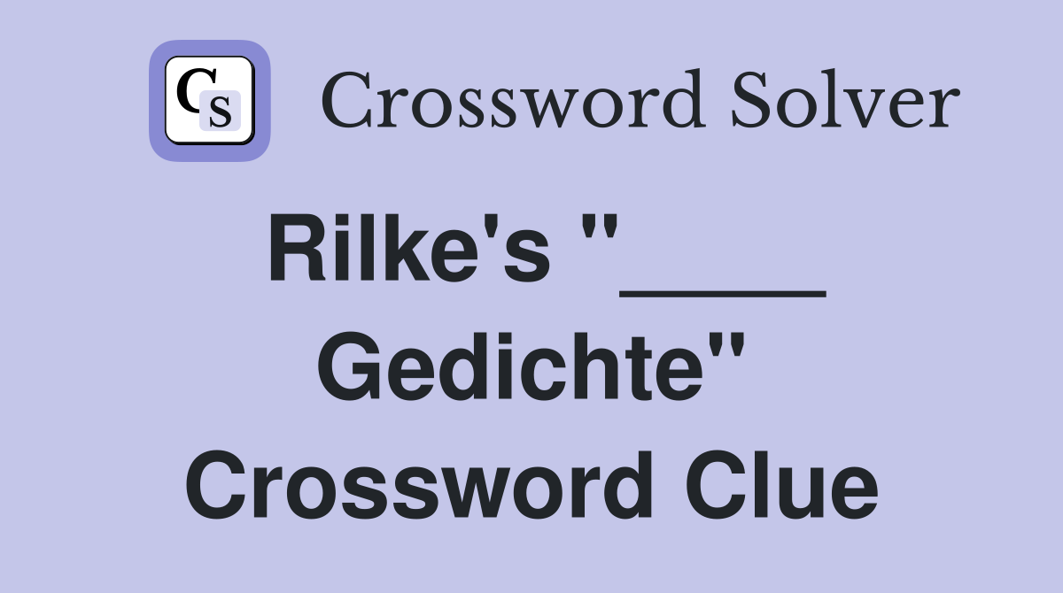 Rilke's "____ Gedichte" Crossword Clue