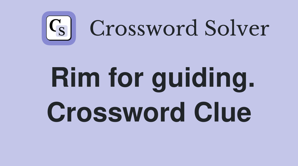 Rim for guiding. Crossword Clue