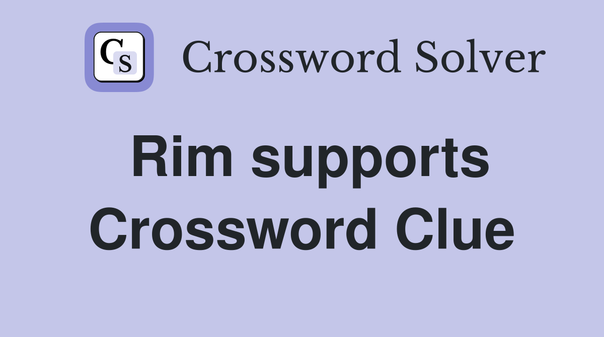 Rim supports Crossword Clue