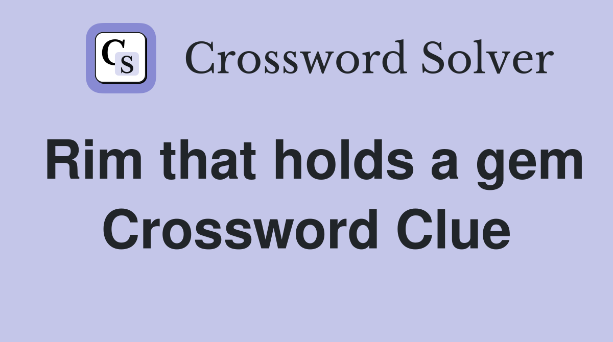 Rim that holds a gem Crossword Clue
