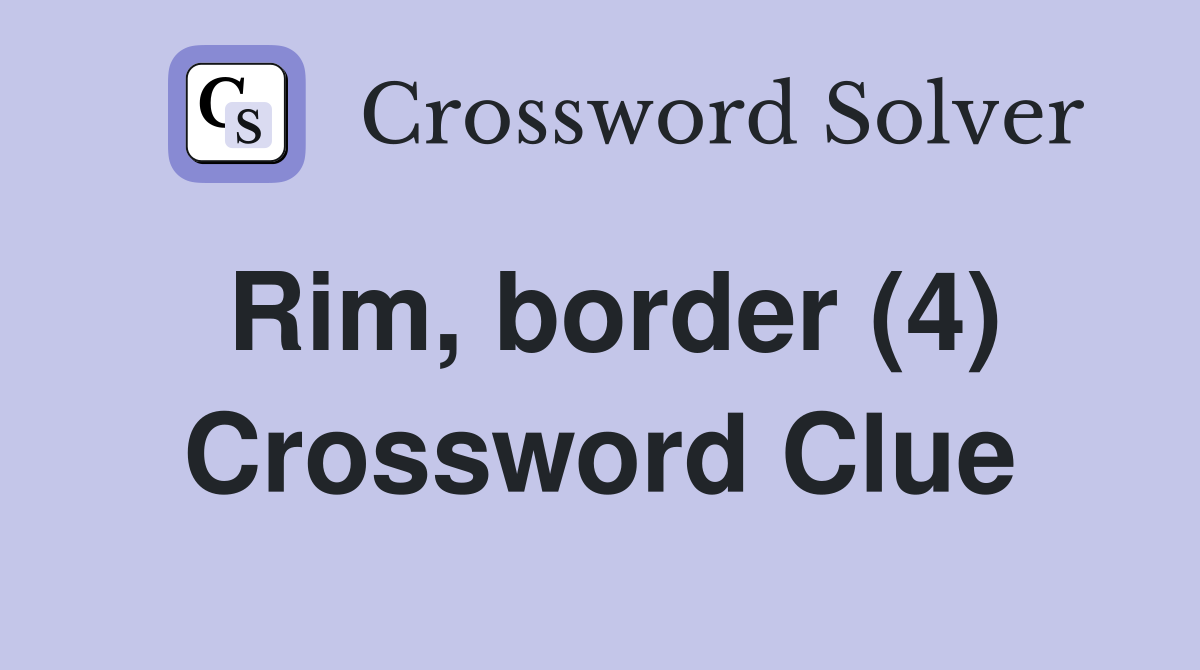 Rim, border (4) Crossword Clue