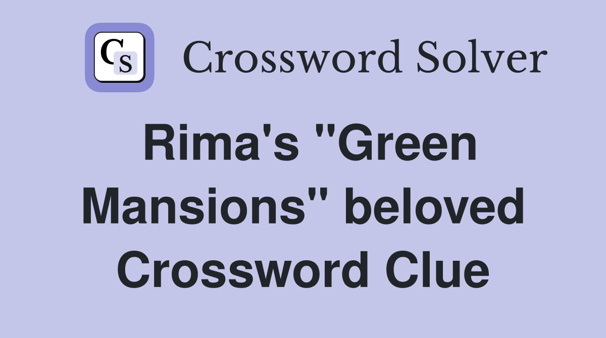 Rima's "Green Mansions" beloved Crossword Clue