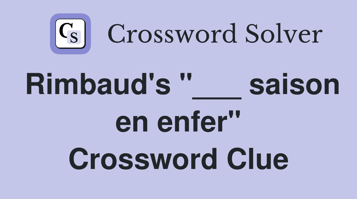 Rimbaud's "___ saison en enfer" Crossword Clue