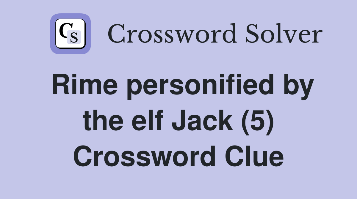 Rime personified by the elf Jack (5) Crossword Clue