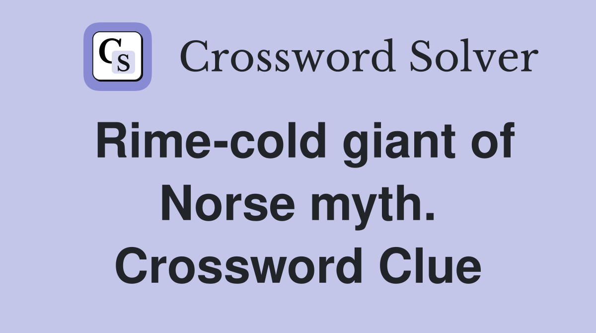 Rime-cold giant of Norse myth. Crossword Clue