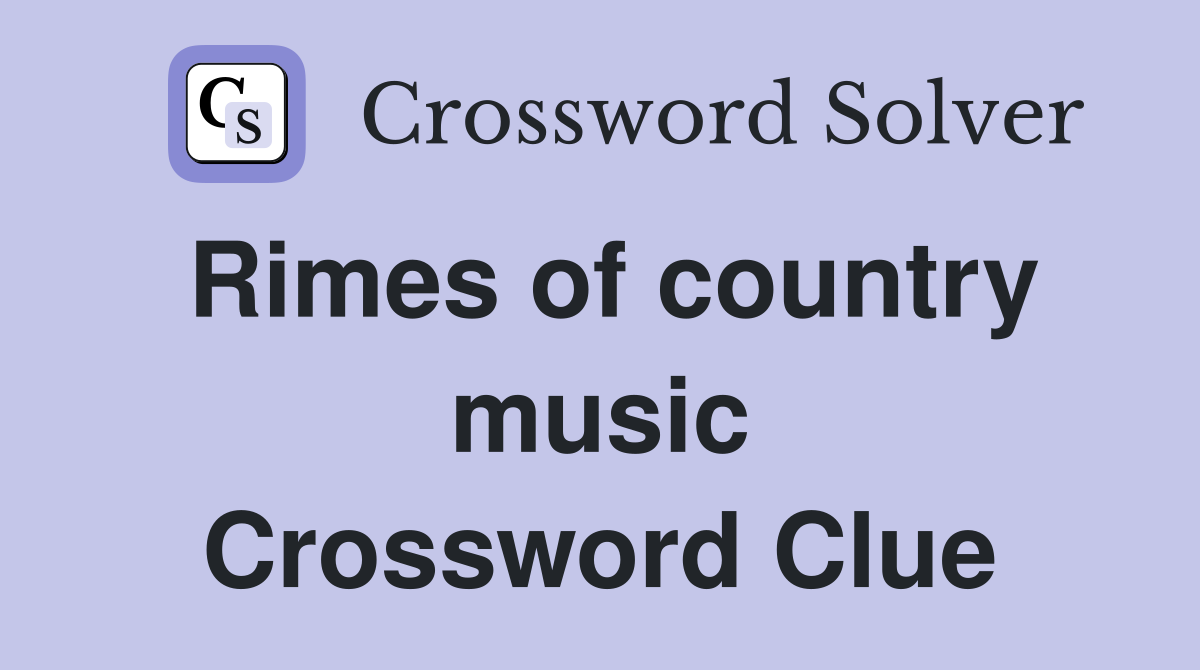 Rimes of country music Crossword Clue