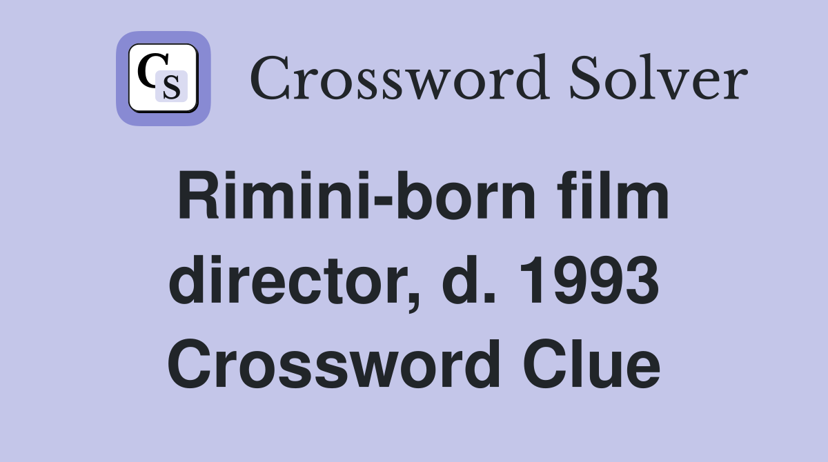 Rimini-born film director, d. 1993 Crossword Clue