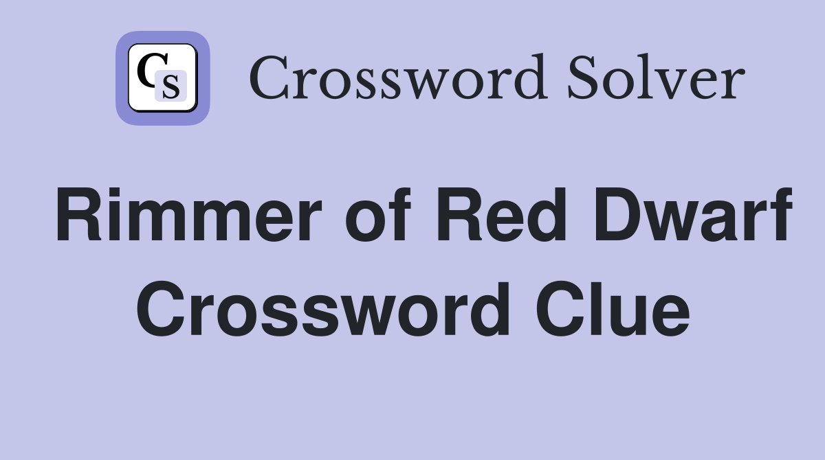 Rimmer of Red Dwarf Crossword Clue