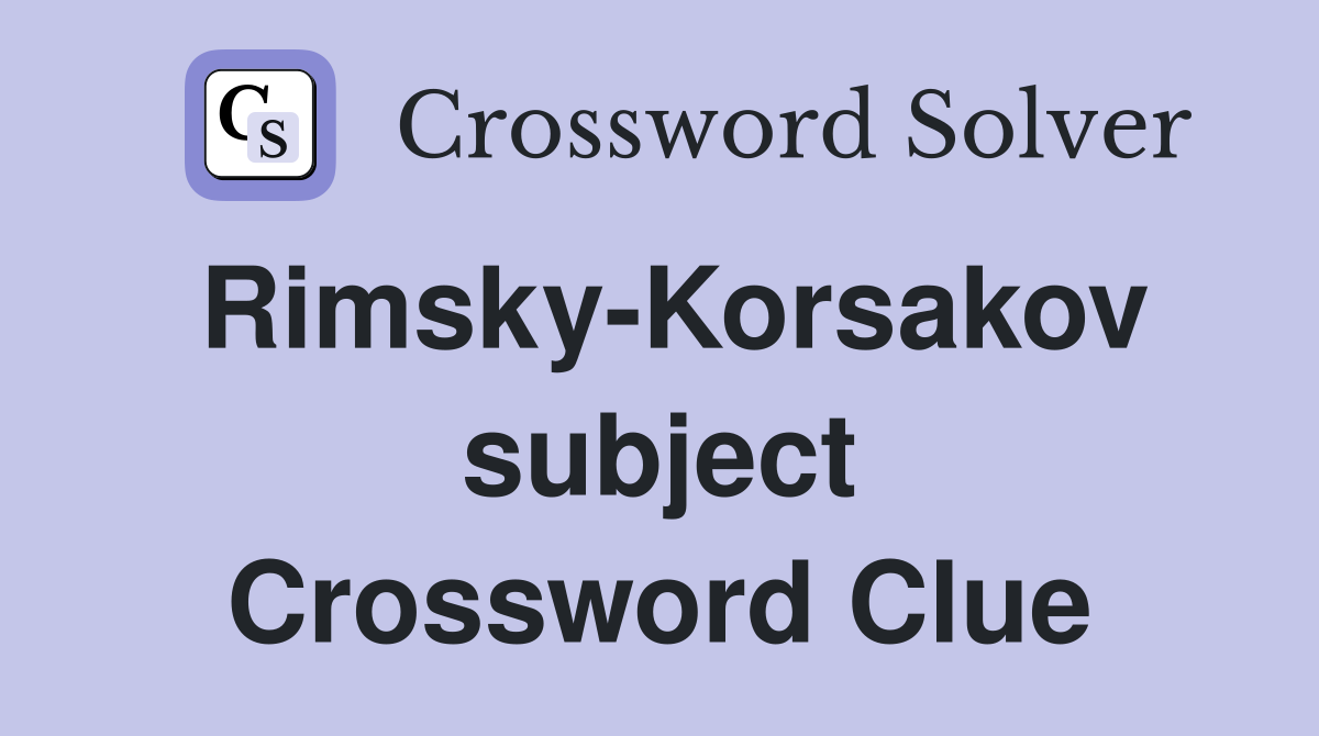 Rimsky-Korsakov subject Crossword Clue