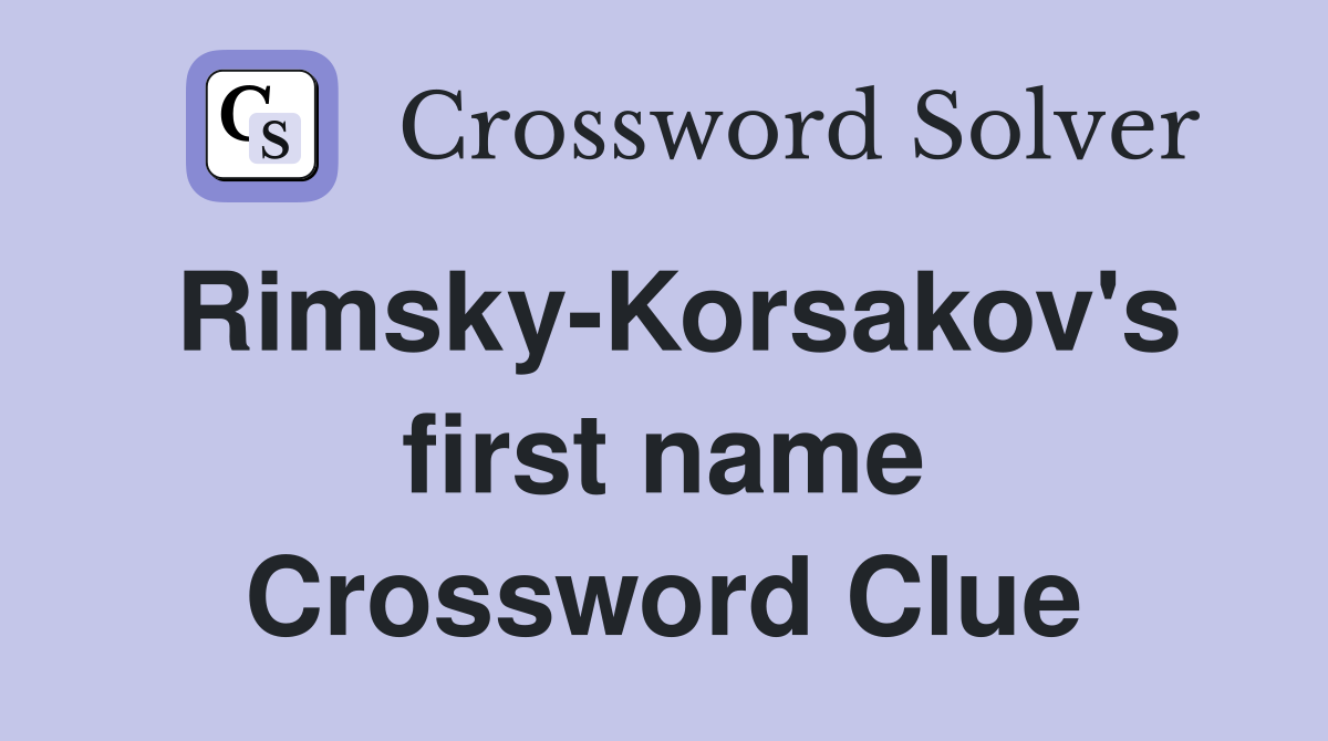 Rimsky-Korsakov's first name Crossword Clue