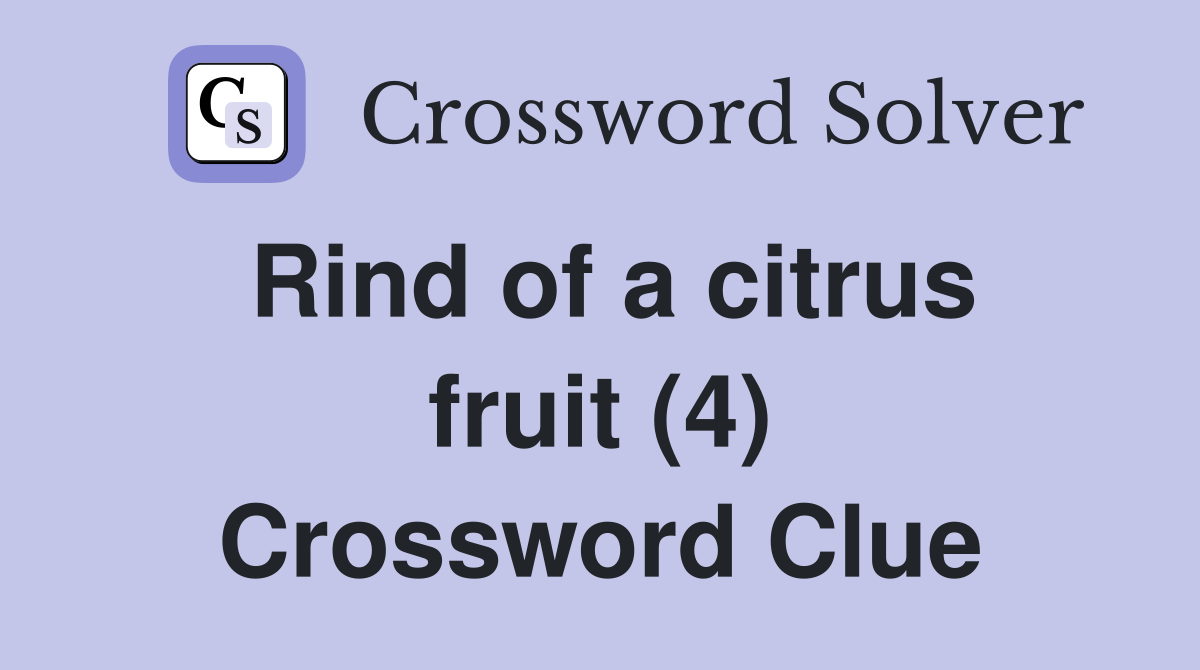 Rind of a citrus fruit (4) Crossword Clue
