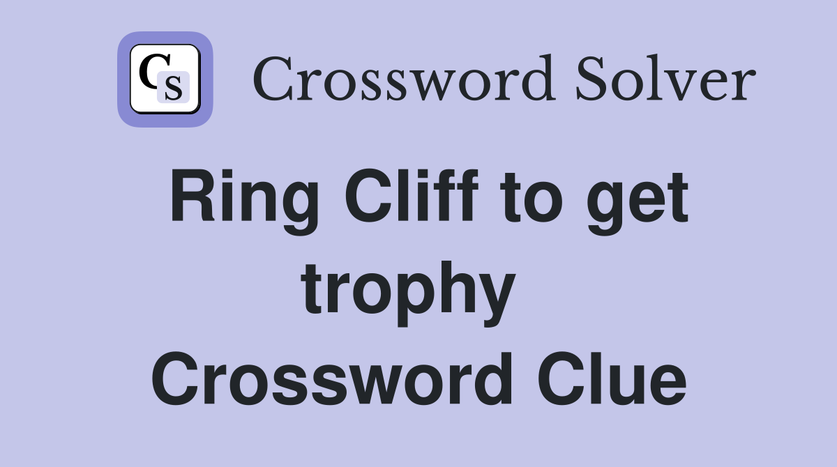 Ring Cliff to get trophy  Crossword Clue