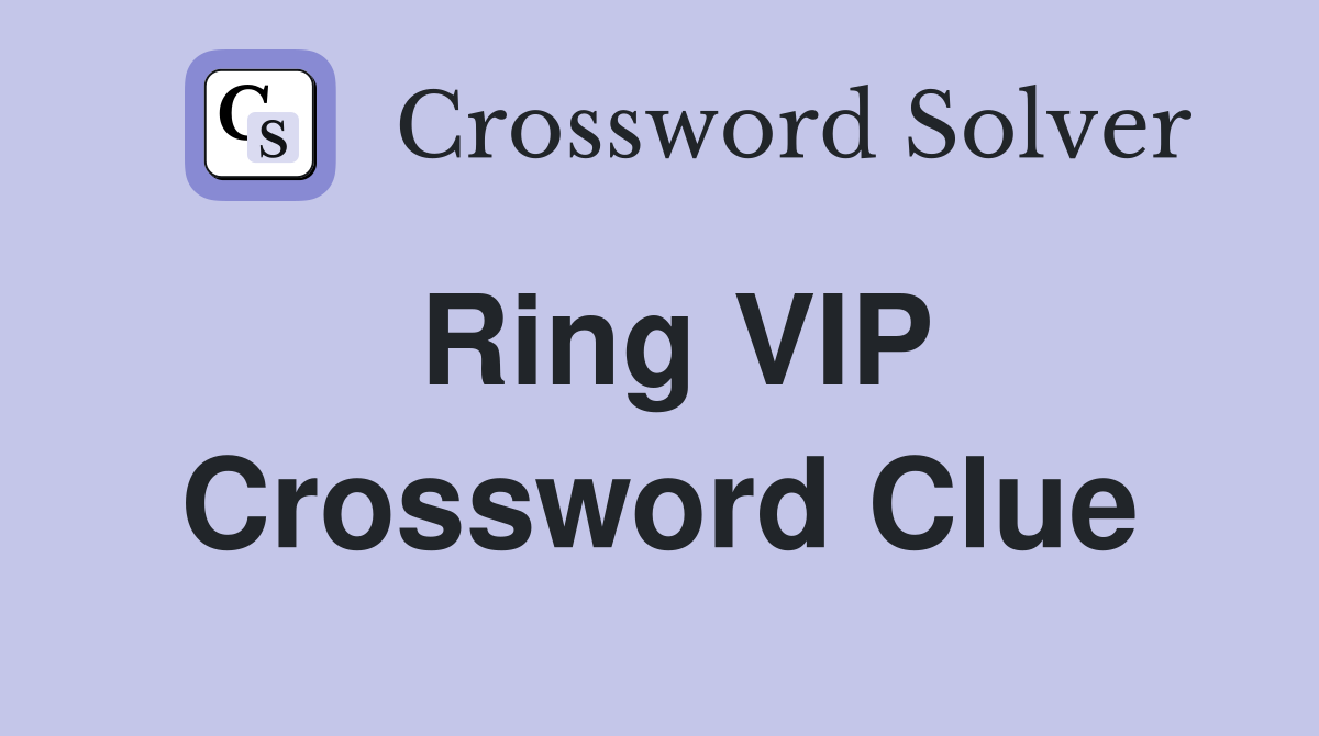 Ring VIP Crossword Clue