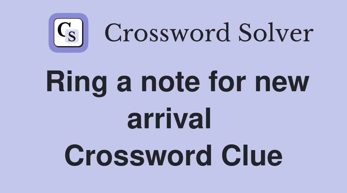 Ring a note for new arrival  Crossword Clue