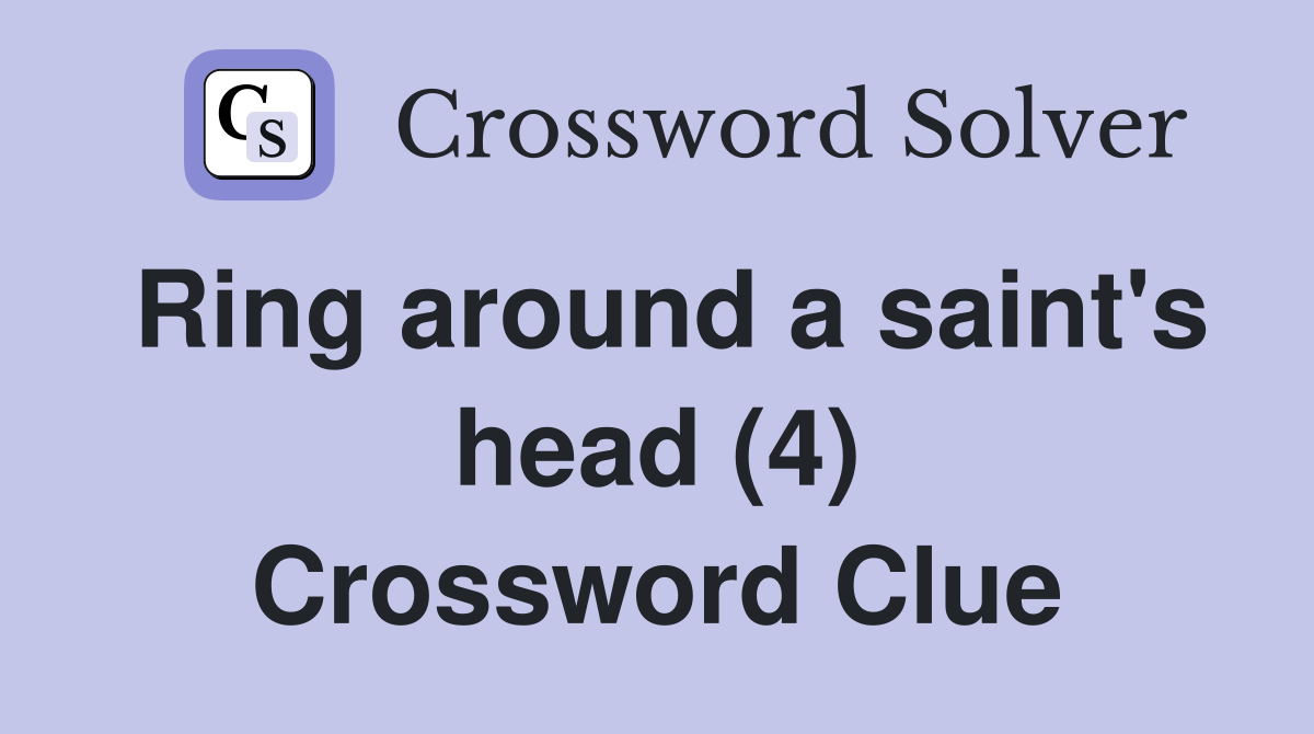 Ring around a saint's head (4) Crossword Clue