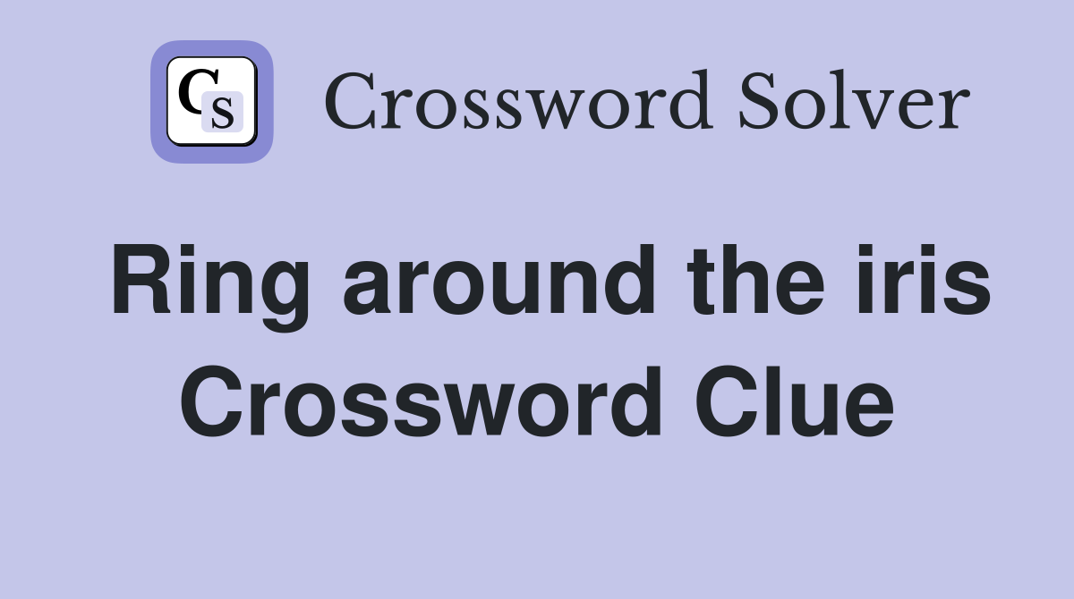 Ring around the iris Crossword Clue