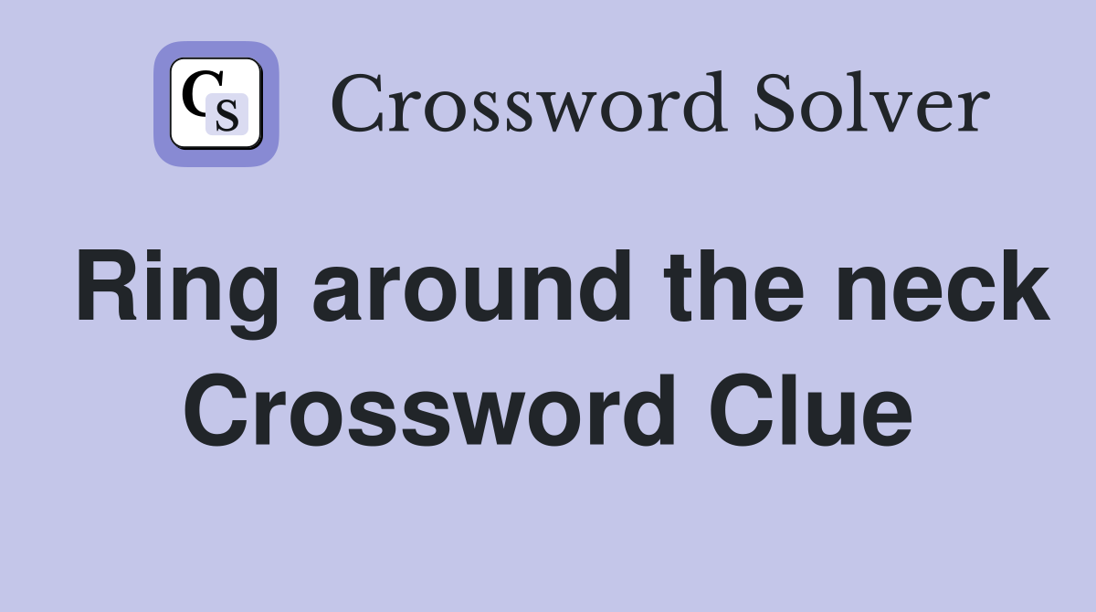 Ring around the neck Crossword Clue