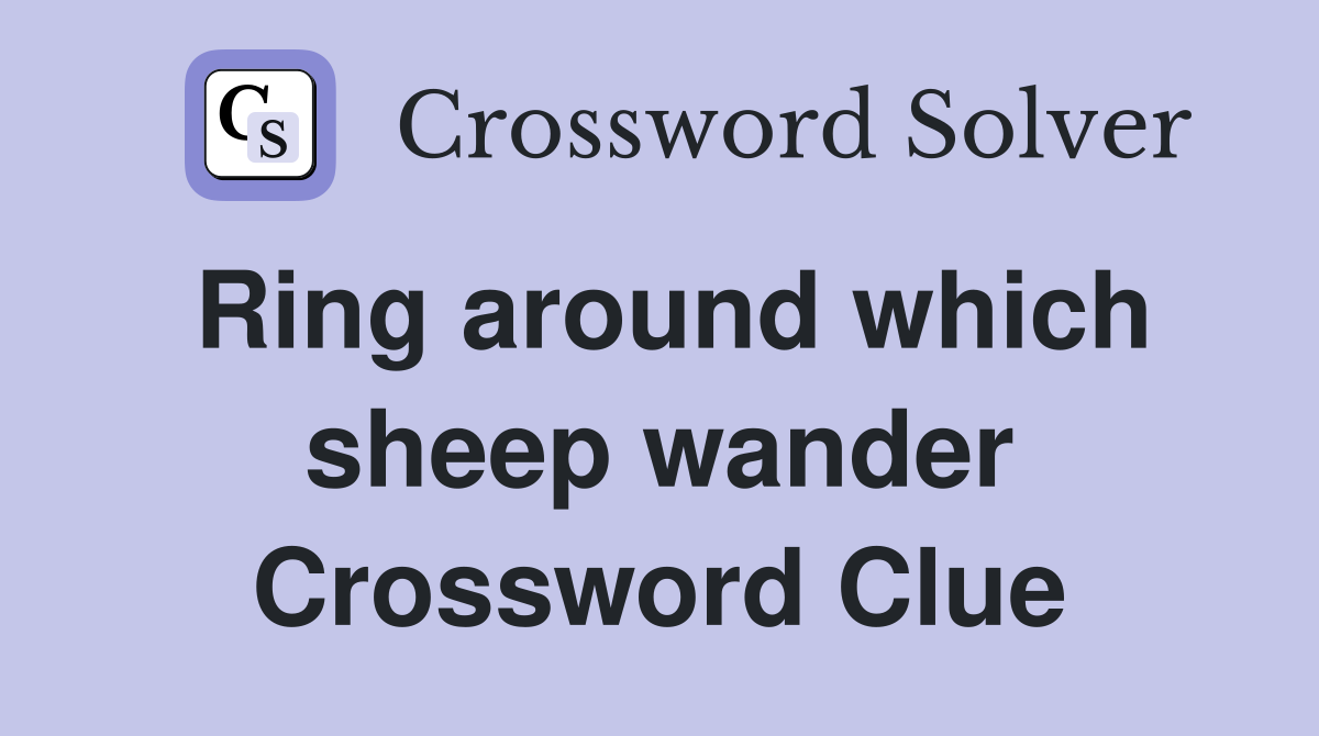 Ring around which sheep wander Crossword Clue