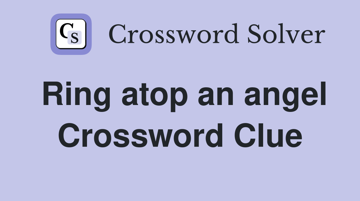 Ring atop an angel Crossword Clue