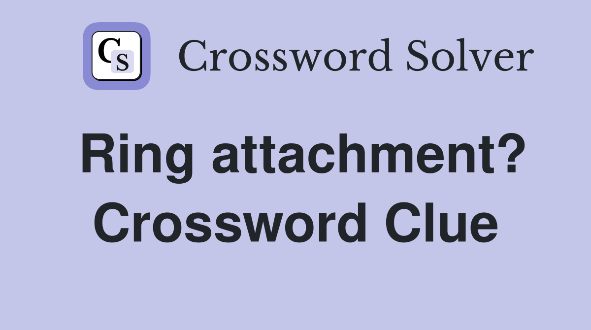 Ring attachment? Crossword Clue