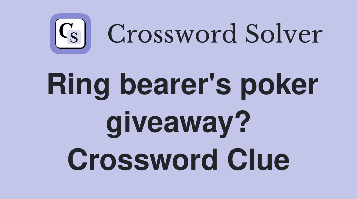 Ring bearer's poker giveaway? Crossword Clue