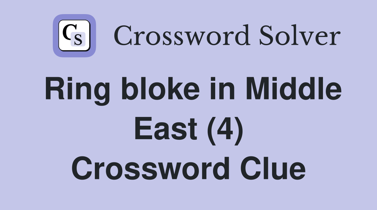 Ring bloke in Middle East (4) Crossword Clue