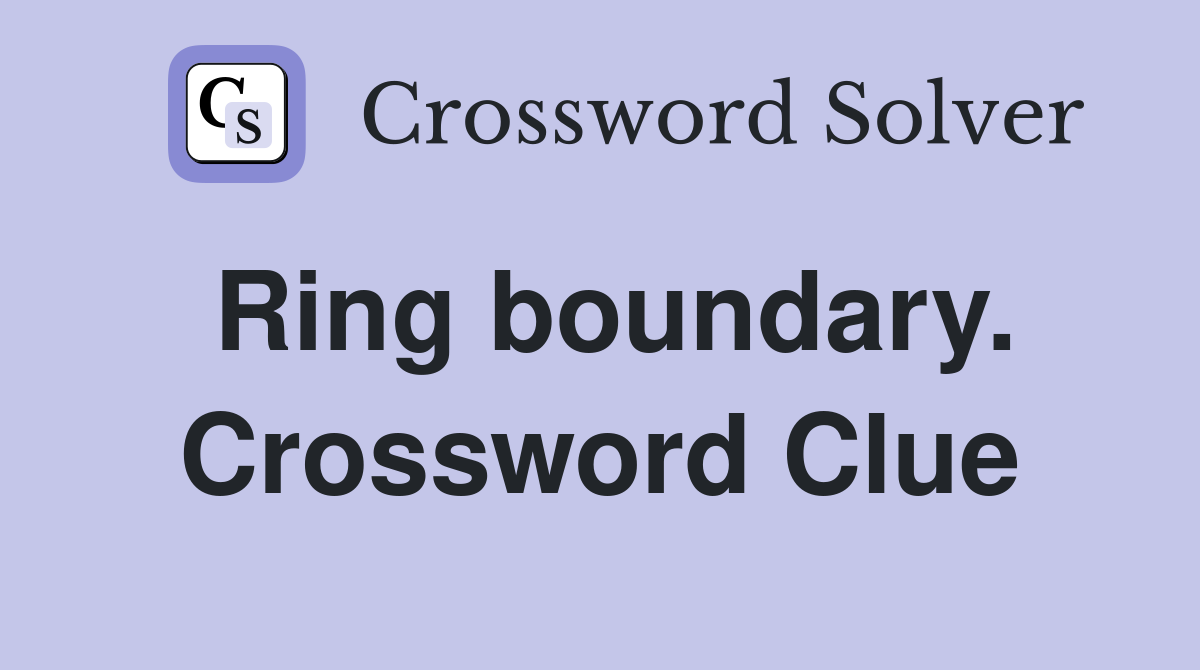 Ring boundary. Crossword Clue