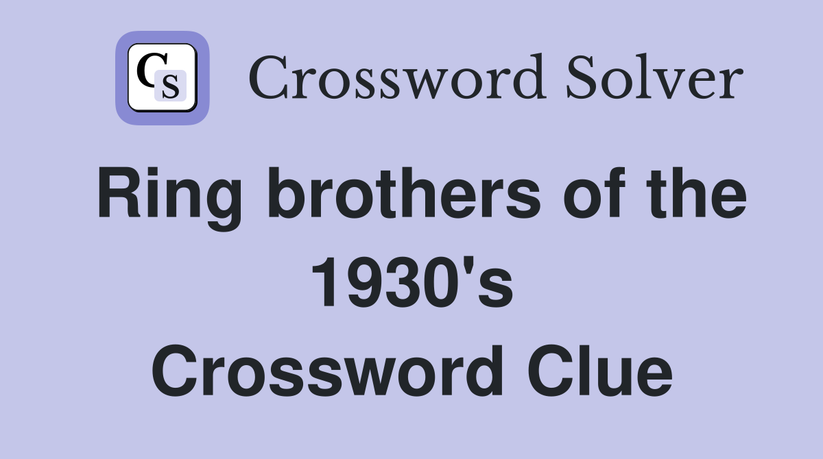 Ring brothers of the 1930's Crossword Clue