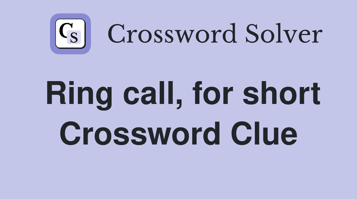 Ring call, for short Crossword Clue