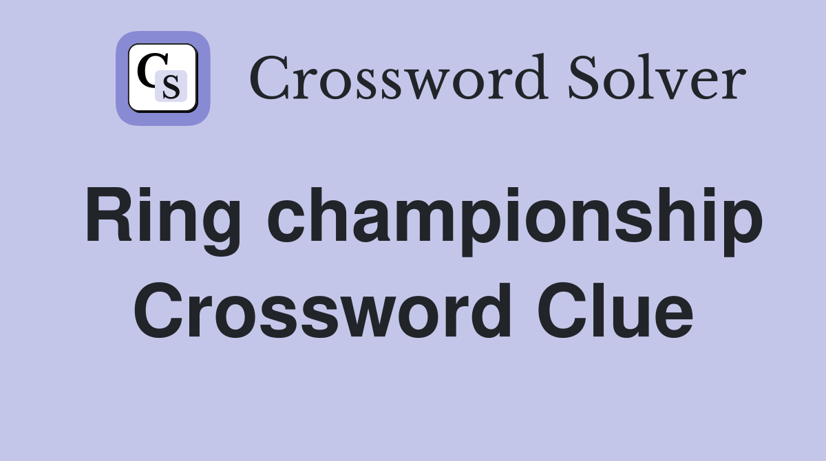 Ring championship Crossword Clue