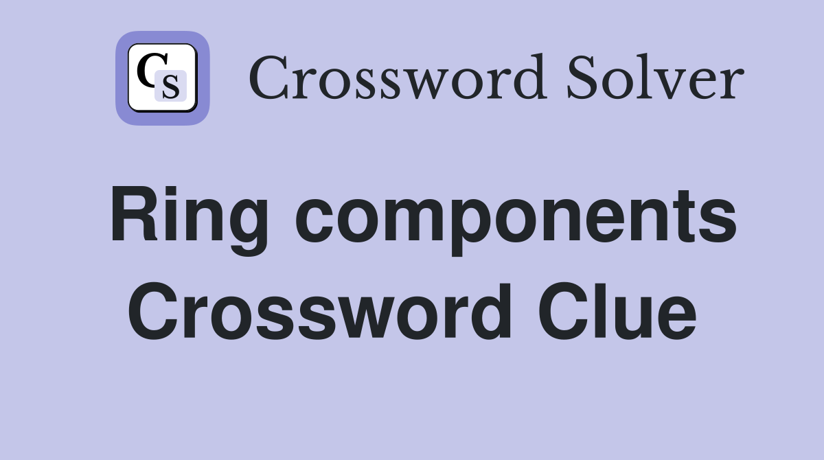Ring components Crossword Clue