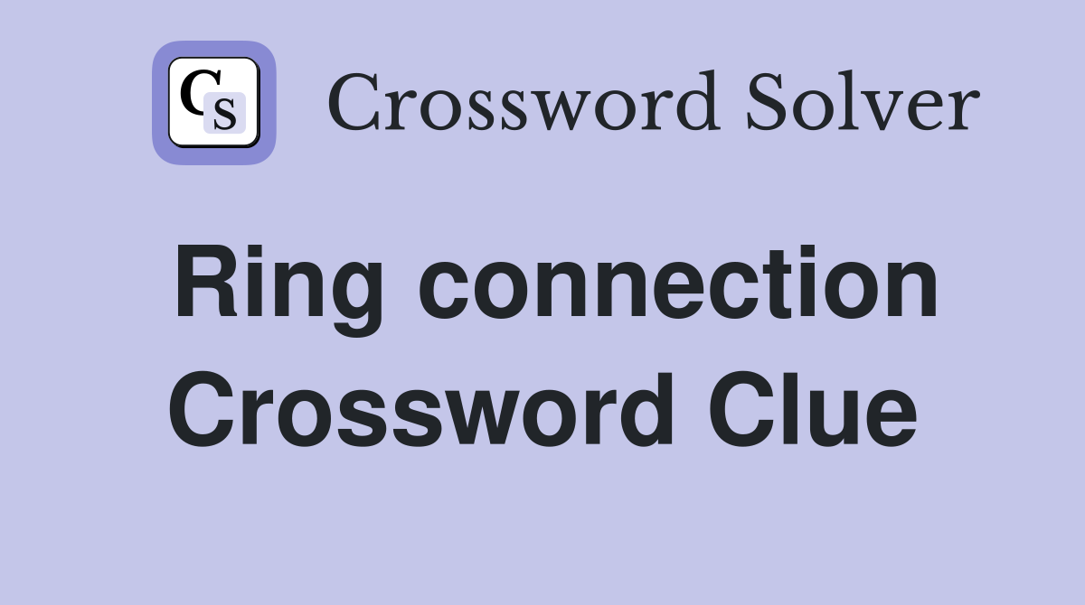 Ring connection Crossword Clue