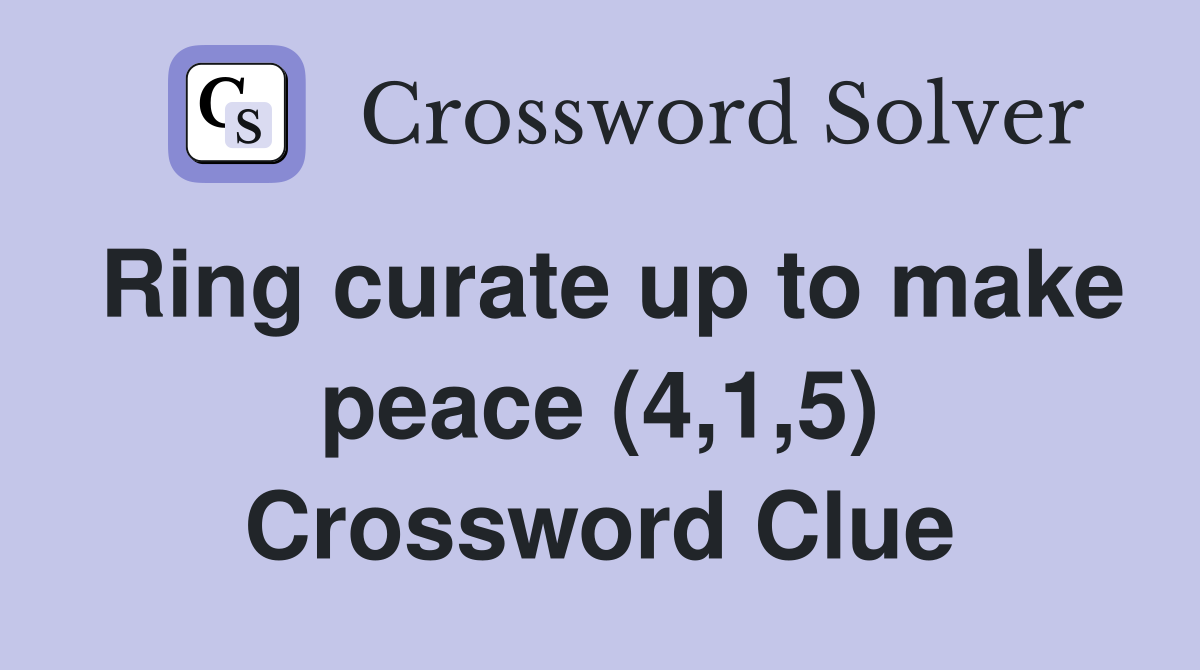 Ring curate up to make peace (4,1,5) Crossword Clue