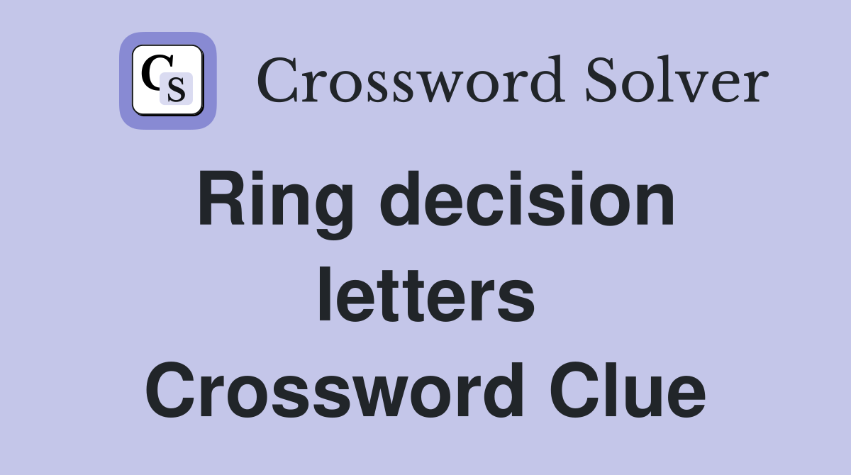 Ring decision letters Crossword Clue