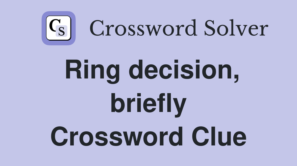 Ring decision, briefly Crossword Clue