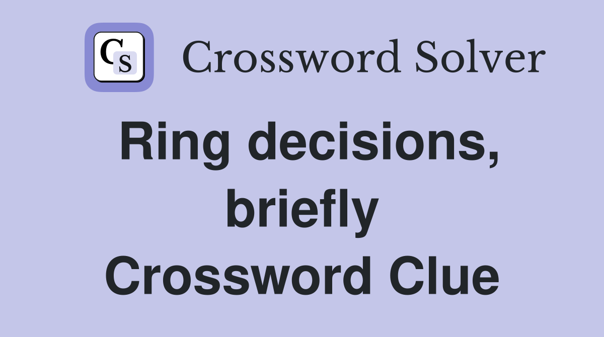 Ring decisions, briefly Crossword Clue