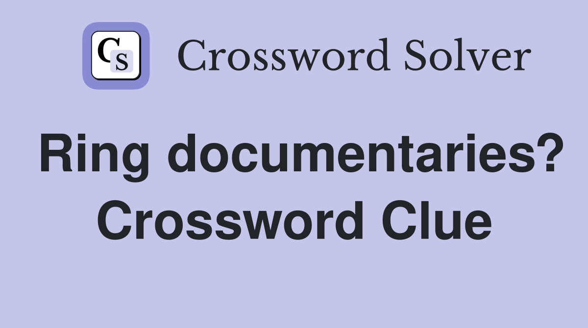 Ring documentaries? Crossword Clue